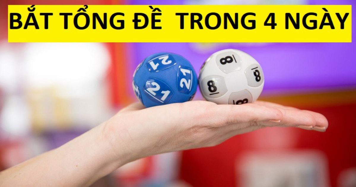 Bắt tổng đề trong 4 ngày